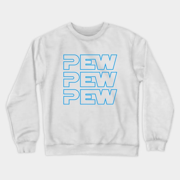 Pew! Pew! Pew! Crewneck Sweatshirt by KevShults